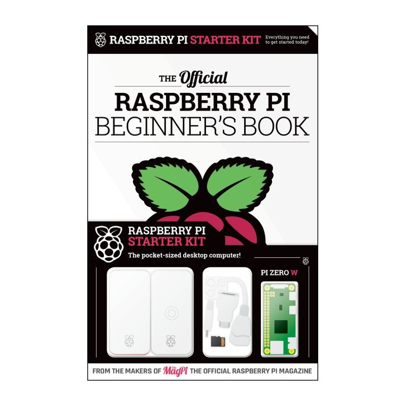 THE OFFICIAL RASPBERRY PI BEGINNER’S BOOK WITH PI ZERO W KIT