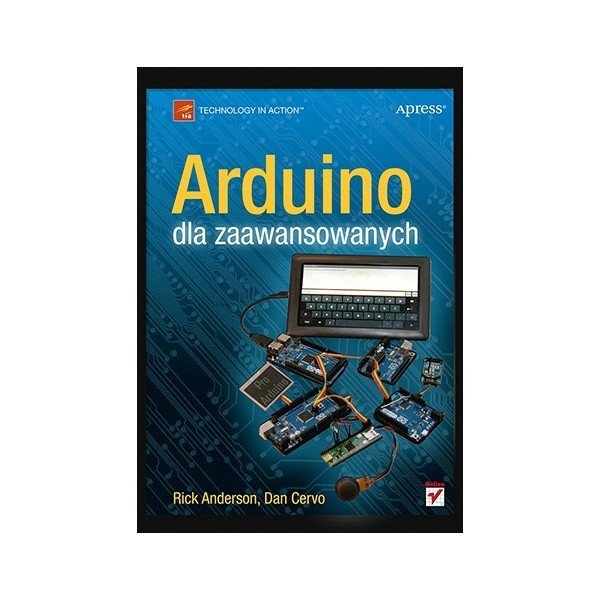 Arduino dla zaawansowanych - Rick Anderson, Dan Cervo